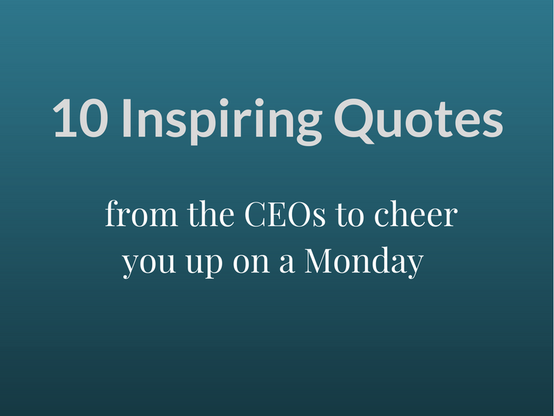 Most inspiring quotes from CEOs to cheer you up on a 