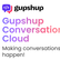 
Gupshup launches Conversation Cloud, AI-powered tool for businesses
