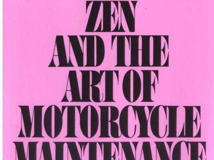 "Zen and the Art of Motorcycle Maintenance" by Robert M. Pirsig