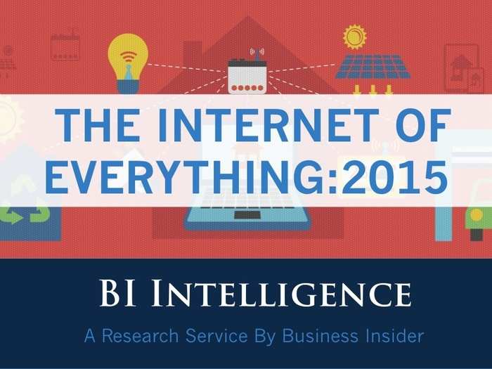 THE INTERNET OF EVERYTHING: 2015 [SLIDE DECK]