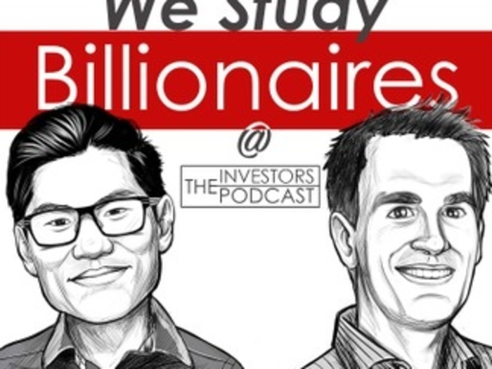 1. We Study Billionaires: The Investors Podcast