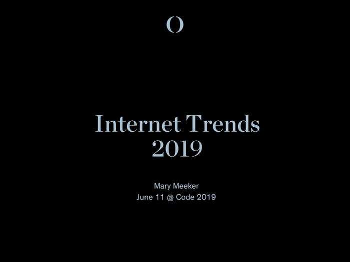 MARY MEEKER'S TECH STATE OF THE UNION: Everything happening on the internet in 2019