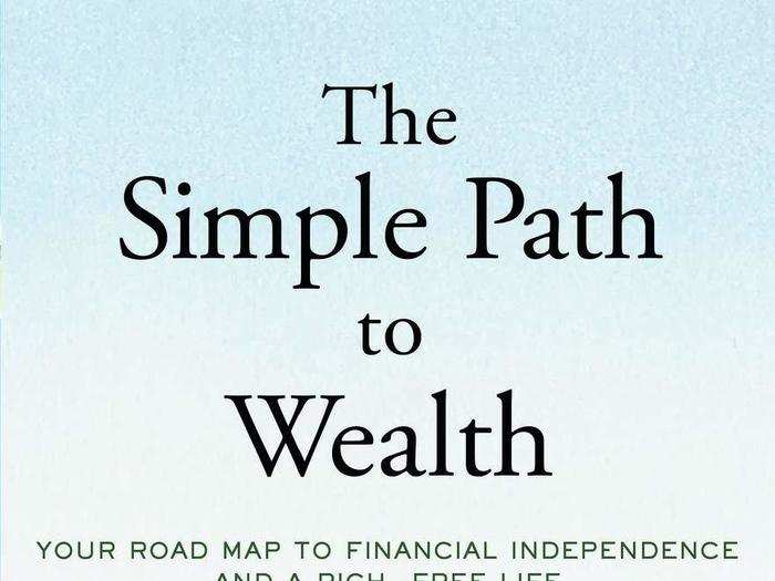 'The Simple Path to Wealth: Your Road Map to Financial Independence and a Rich, Free Life,' by JL Collins