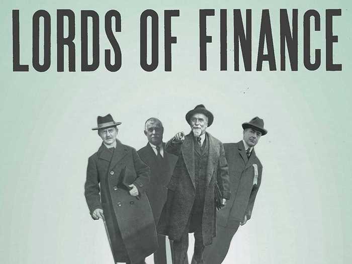 LORDS OF FINANCE: 1929, The Great Depression, and the Bankers who Broke the World
